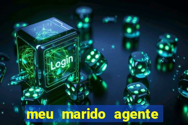 meu marido agente secreto completo dublado